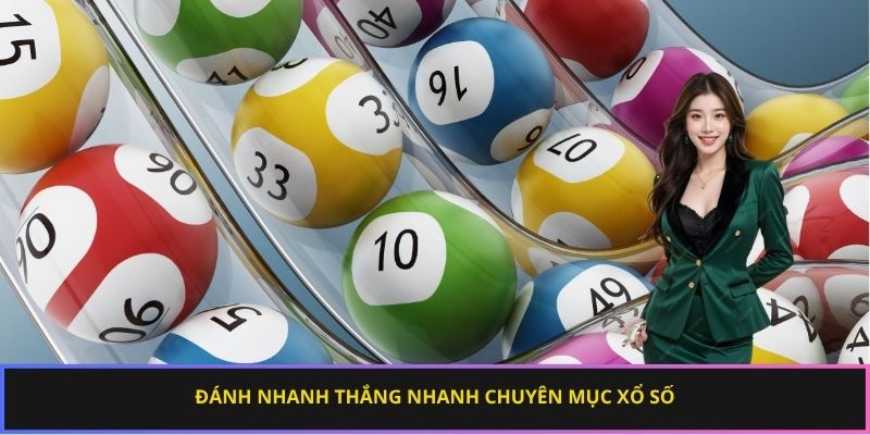 Đánh nhanh thắng nhanh chuyên mục xổ số