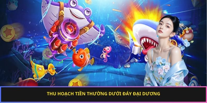 Thu hoạch tiền thường dưới đáy đại dương